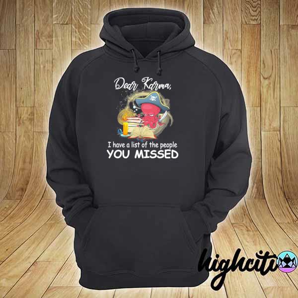 Awesome octopus dear karma i have a list of the people you missed hoodie