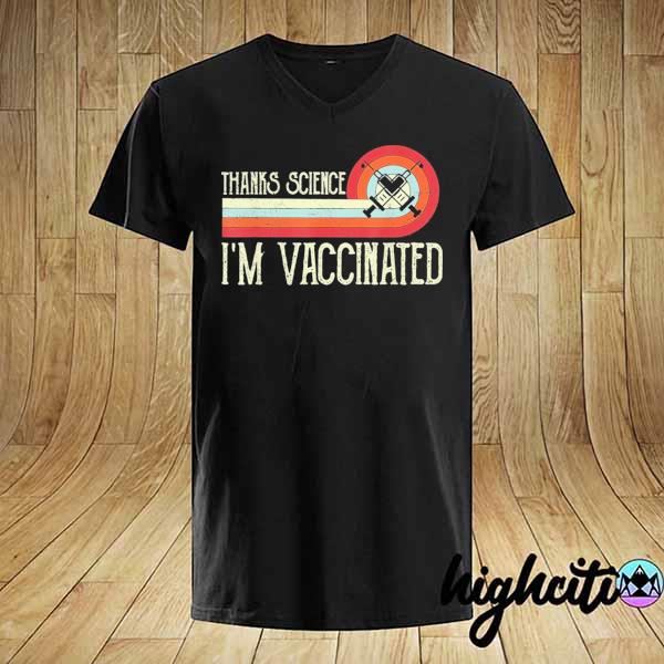 Awesome thanks science i’m vaccinated i got the vaccine shot vintage shirt