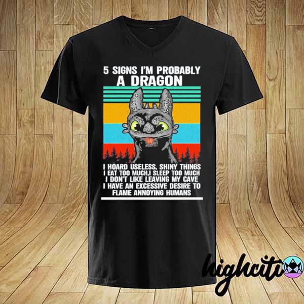 Awesome toothless 5 signs i'm probably a dragon i road useless shiny things i eat too much vintage retro shirt