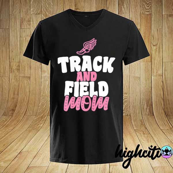 Awesome track and field mom sports running proud mother's day gift shirt