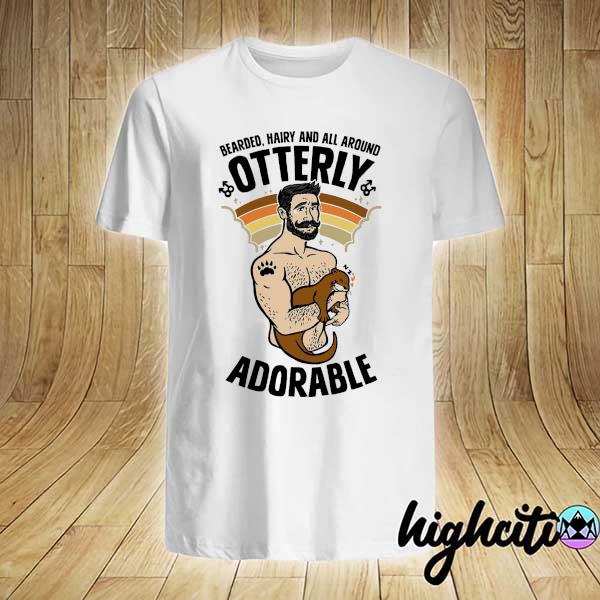 Bearded Hairy And All Around Otterly Adorable Shirt