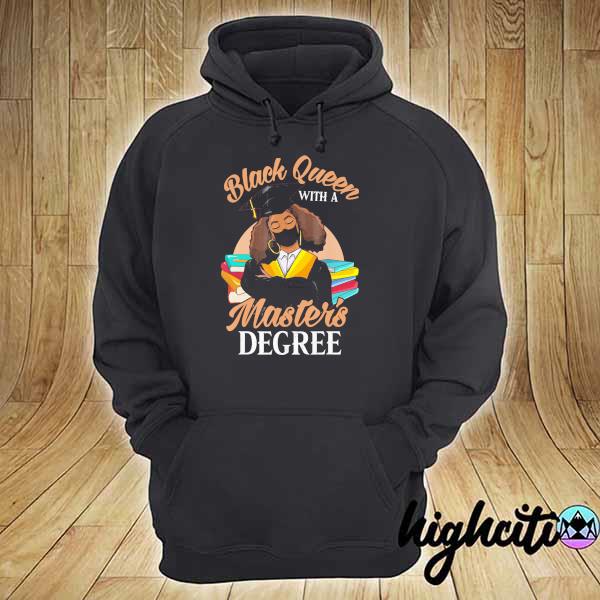 Black queen with a master's degree Shirt hoodie