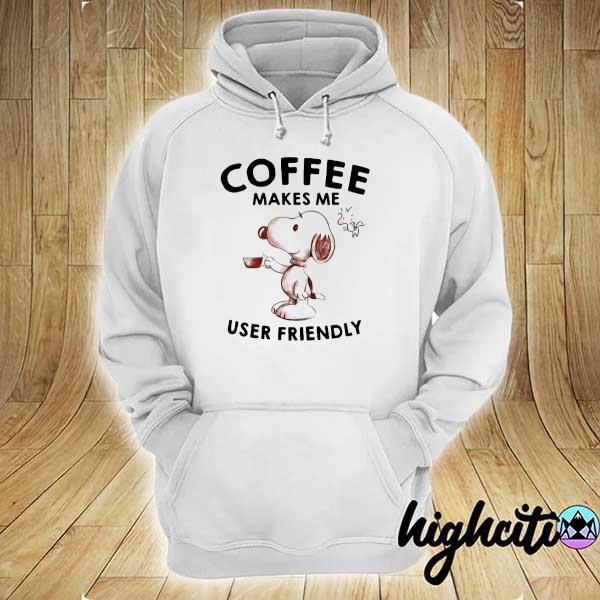 Coffee Makes Me User Friendly Snoopy Shirt hoodie