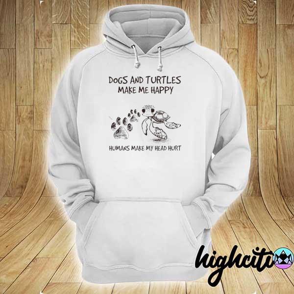 Dogs and Turle Make Me Happy Tee Shirts White hoodie