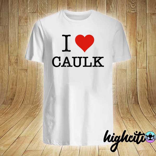 Funny I love caulk handyman and handywoman design shirt