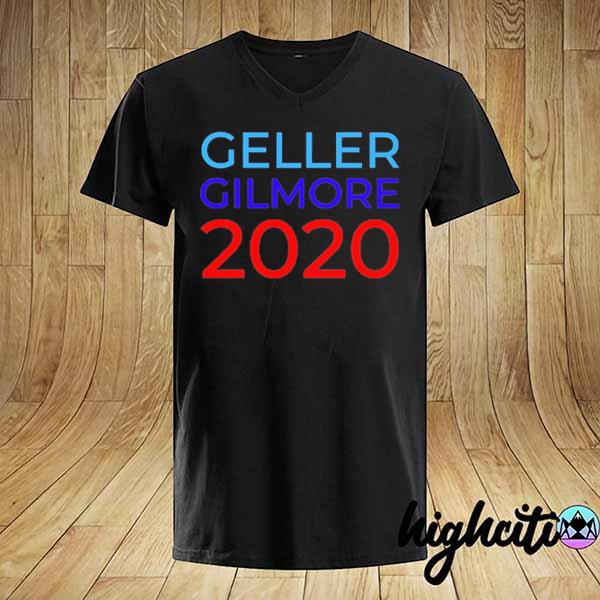 Geller Gilmore 2020 - Gilmore Girls Shirt