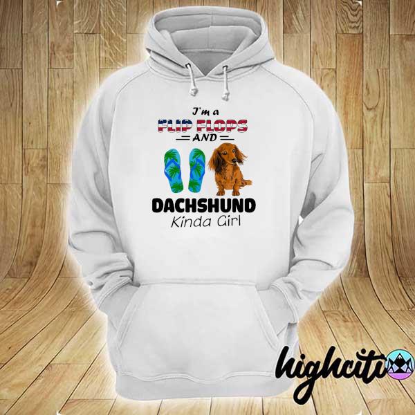 I'm A Flip Flop And Dachshund Kinda Girl Shirt hoodie