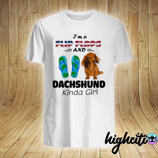 I'm A Flip Flop And Dachshund Kinda Girl Shirt