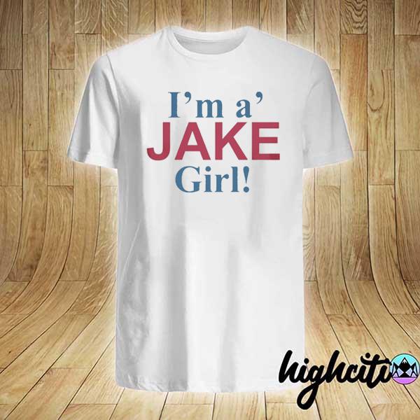 I'm a' jake girl 2021 shirt