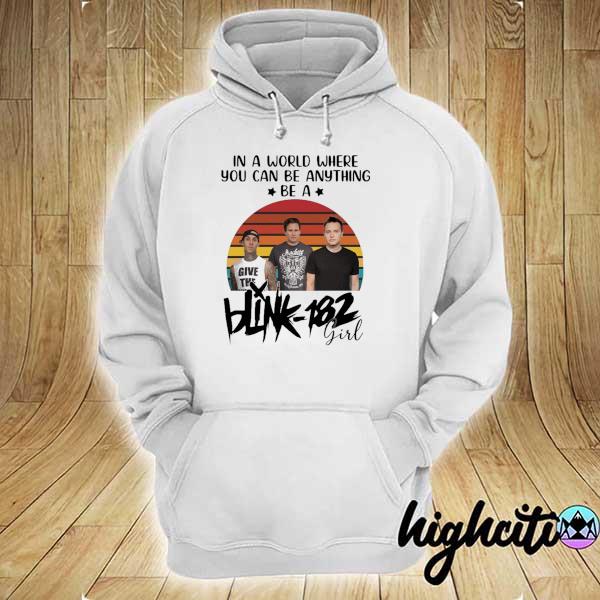 In A World Where You Can Be Anything Be A Blink-182 Girl Shirt hoodie