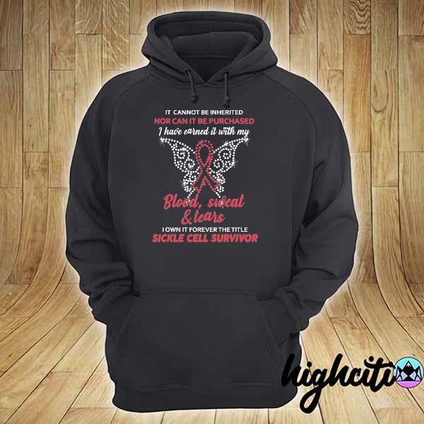 It cannot be inherited nor can it be purchased I have earned it with my blood sweat and tears s hoodie