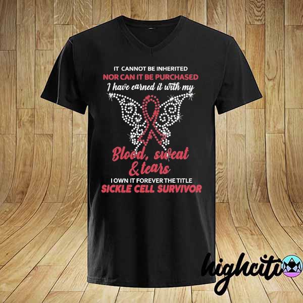 It cannot be inherited nor can it be purchased I have earned it with my blood sweat and tears shirt