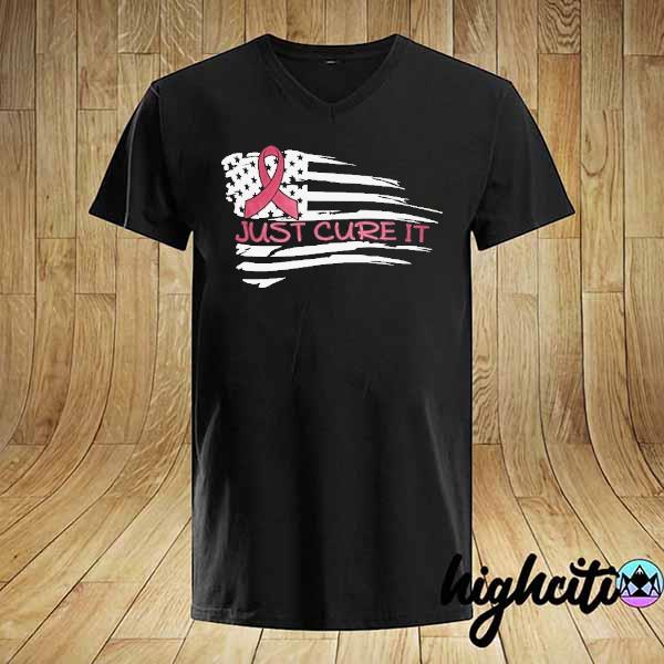 Just cure it american shirt