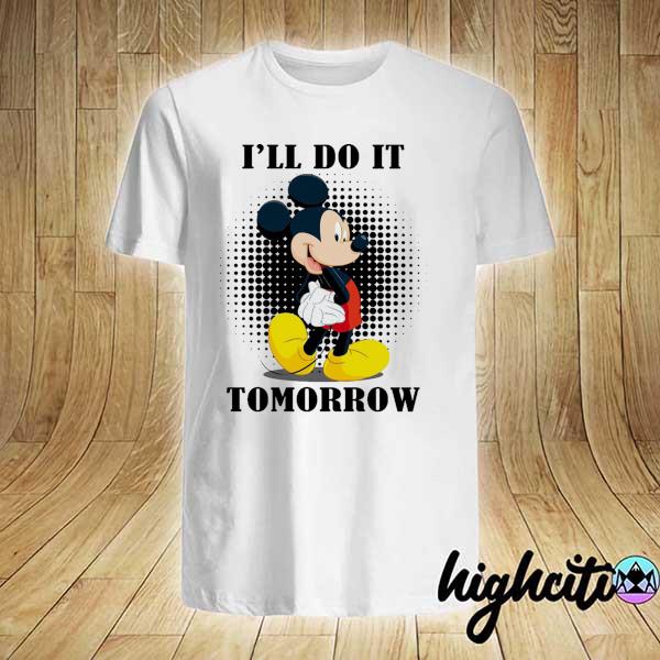 Mickey I'll Do It Tomorrow Shirt