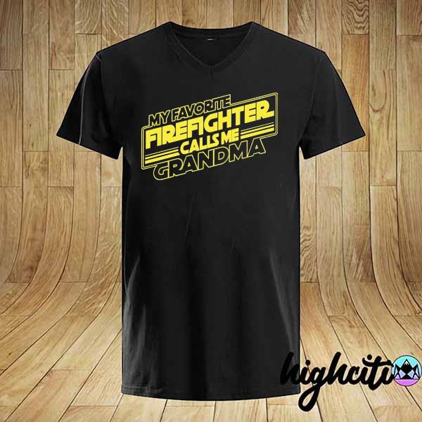 My Favorite Firefighter Calls Me Grandma shirt