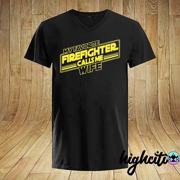 My Favorite Firefighter Calls Me Wife shirt