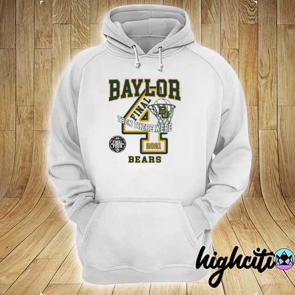 Official baylor bears 2021 final four and then there were 4 hoodie