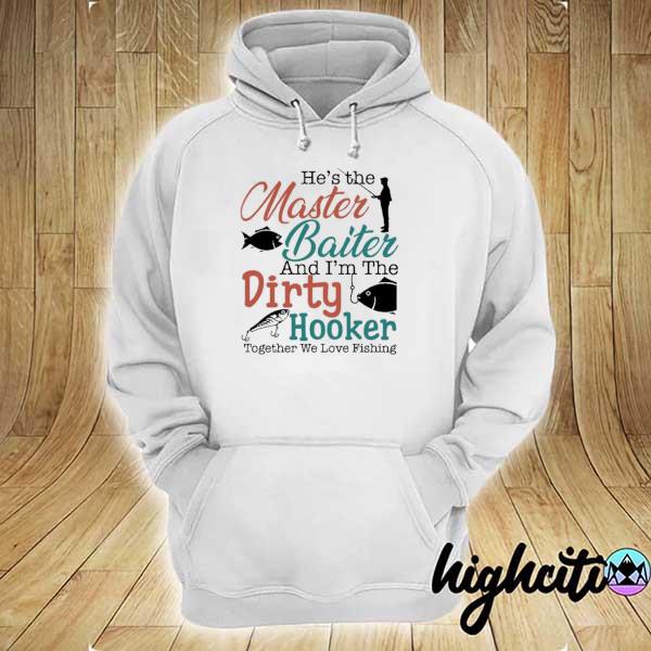 Official fantastic he the master baiter and im the dirty hooker hoodie