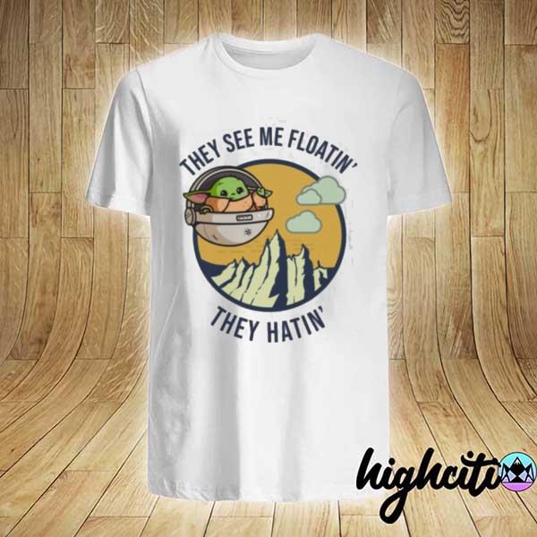 Official they see me floatin’ they hatin’ baby yoda vintage shirt