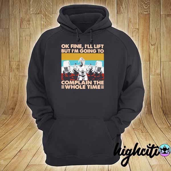 Original ok fine i’ll lift but i’m going to complain the whole time weightlifting vintage hoodie