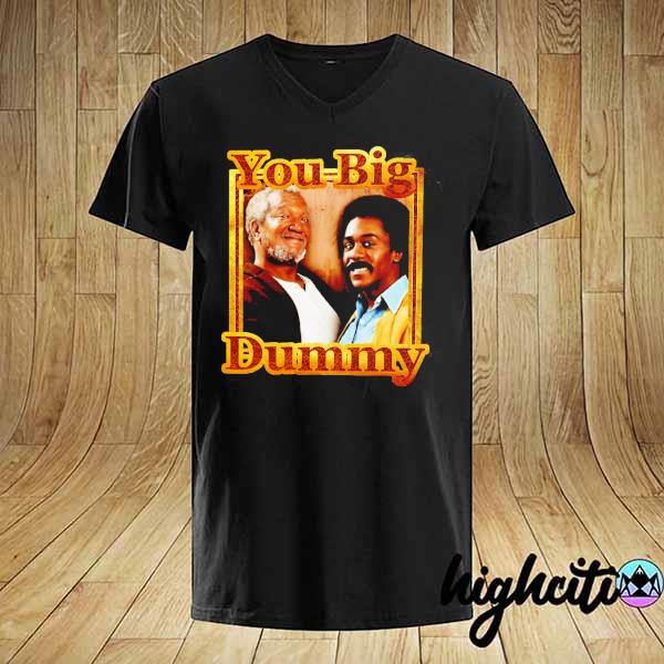 Original sanford and son you big dummy shirt