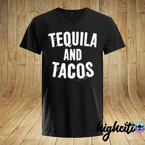 Original tequila and tacos shirt