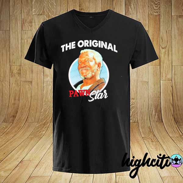 Original the original pawn star sanford and son shirt