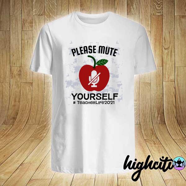 Please Mute Yourself Teacher Life 2021 Shirt