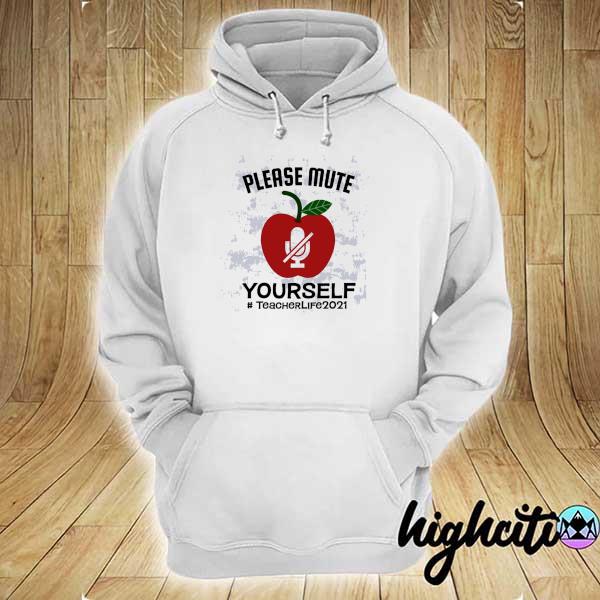 Please Mute Yourself Teacher Life 2021 Shirt hoodie