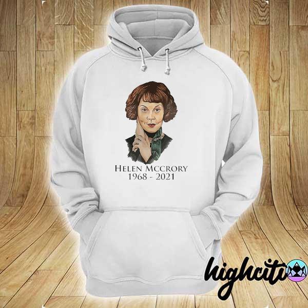 RIP Helen 1968- 2021 Shirt hoodie