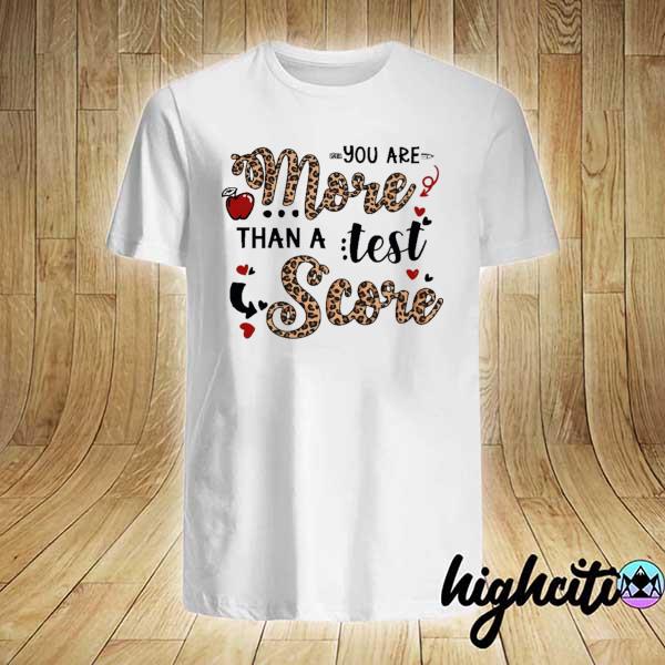 Teacher testing - You are more than a test score Shirt