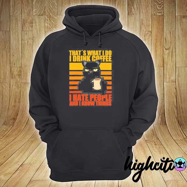 That's what I do I drink coffee I hate people funny cat s hoodie