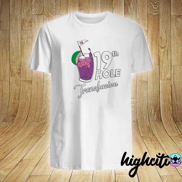 The 19th hole transfusion shirt