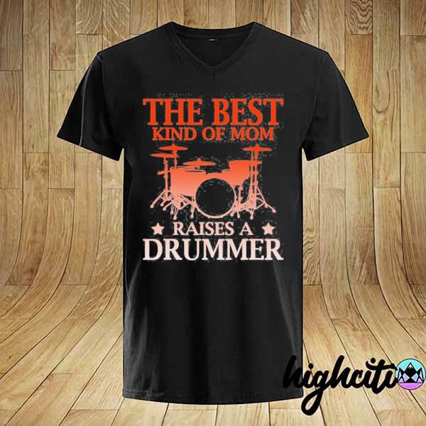 The best kind of mom raises a drummer t shirt