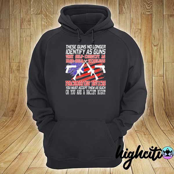 These guns no longer identify as guns hoodie