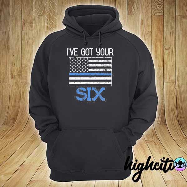 Thin blue line gift for police officer I've got your six s hoodie