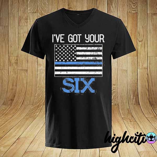 Thin blue line gift for police officer I've got your six shirt