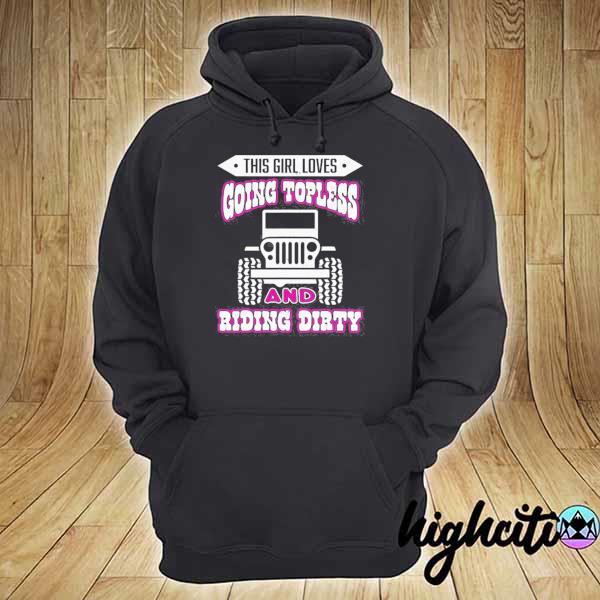 This girl loves going topless funny offroad s hoodie