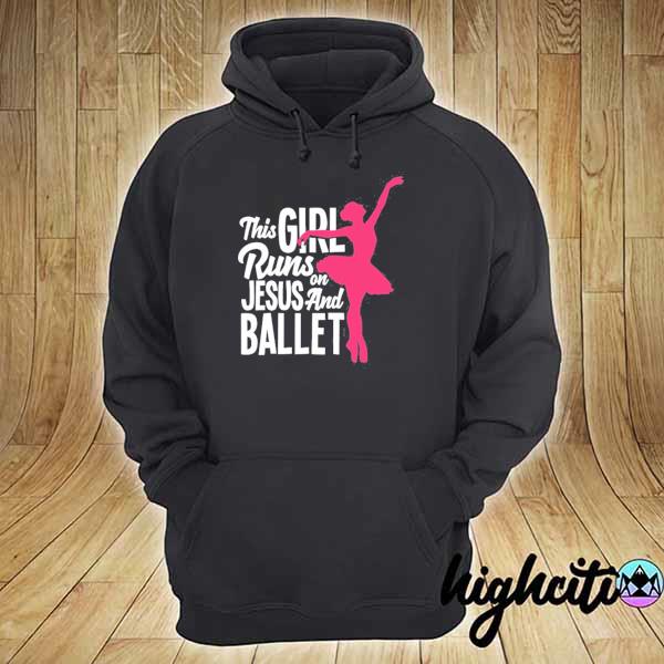 This girl runs on Jesus and ballet dancer christian gift s hoodie