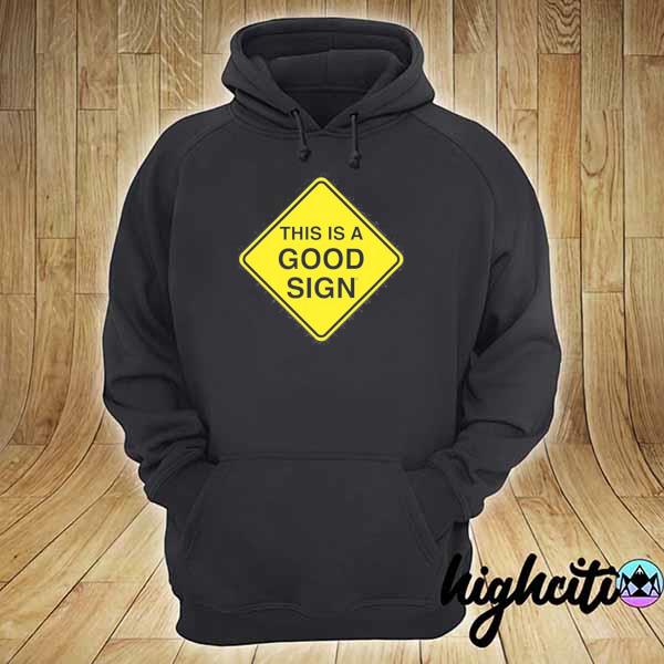 This is a good sign s hoodie