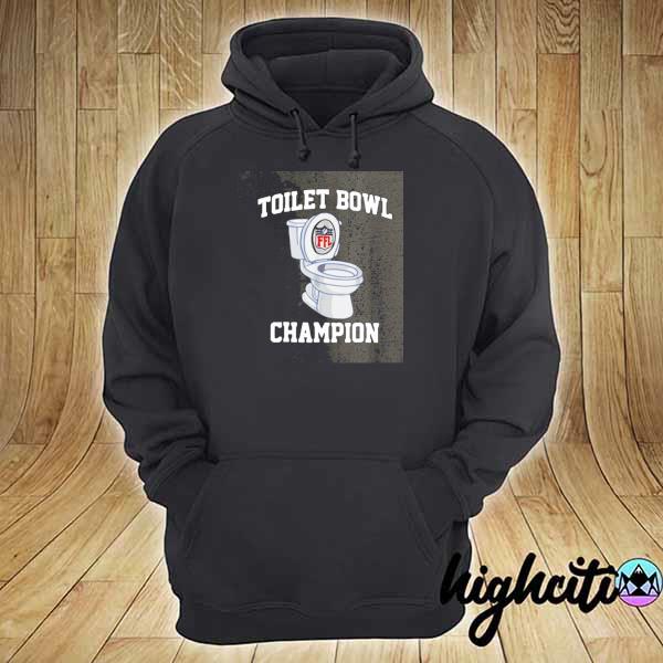 Toilet bowl champion hoodie