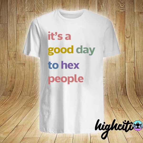 Witch - It's A Good Day To Hex People Shirt