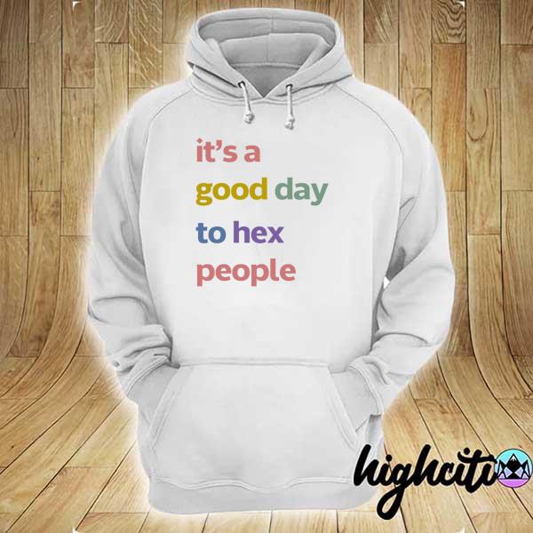 Witch - It's A Good Day To Hex People Shirt hoodie