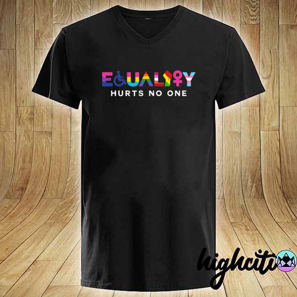 equality hurts no one t shirt