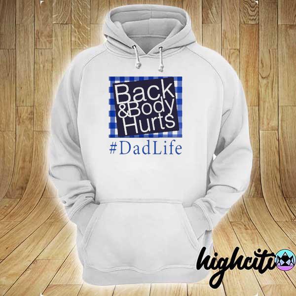 Back And Body Hurts Dad Life Tshirt Funny Father’s Day Shirt hoodie