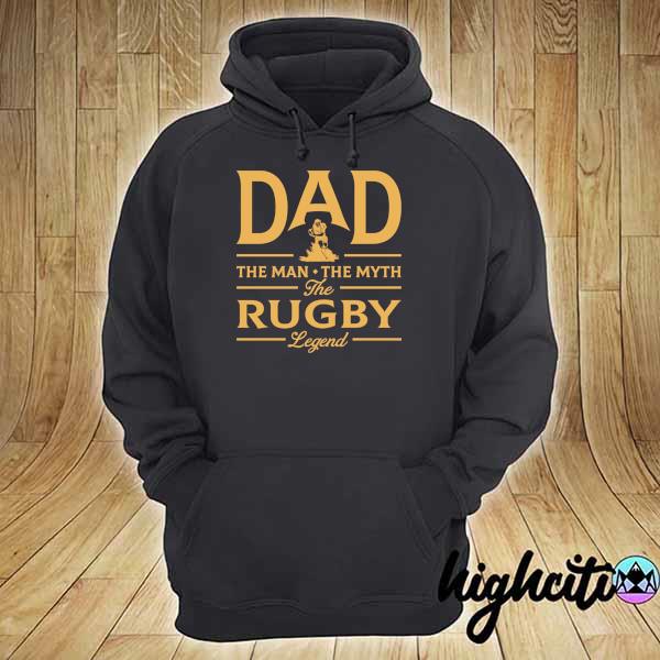 Dad The Man The Myth The Rugby Legend Shirt hoodie