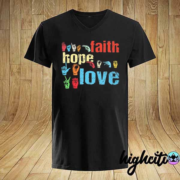 Faith hope love asl gift sign language christian shirt