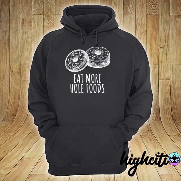 Funny donut lover gift eat more hole foods cute doughnut s hoodie