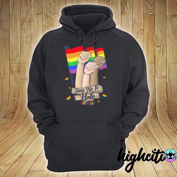 LGBT Say No To Hate Pride 2021 Shirt hoodie