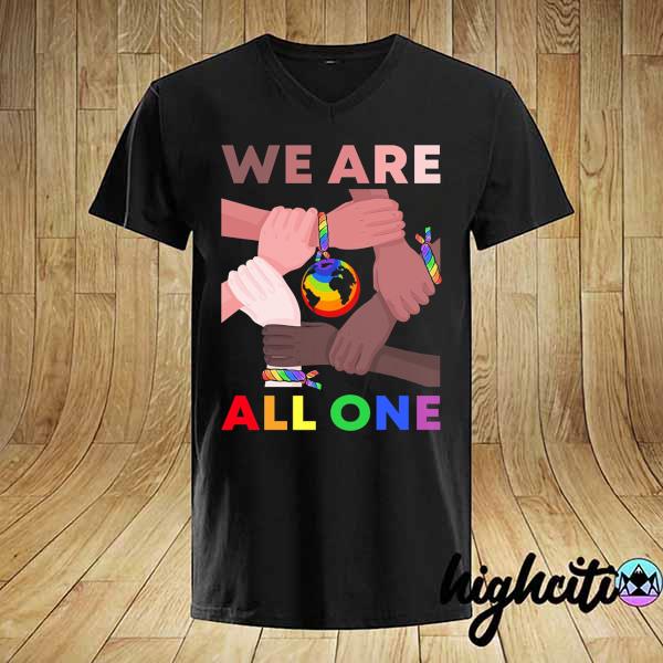 LGBT We Are All One Shirt